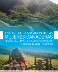 Análisis de la situación de las mujeres ganaderas – Región del Chaco y Valles Calchaquíes (Provincia de Salta - Argentina)